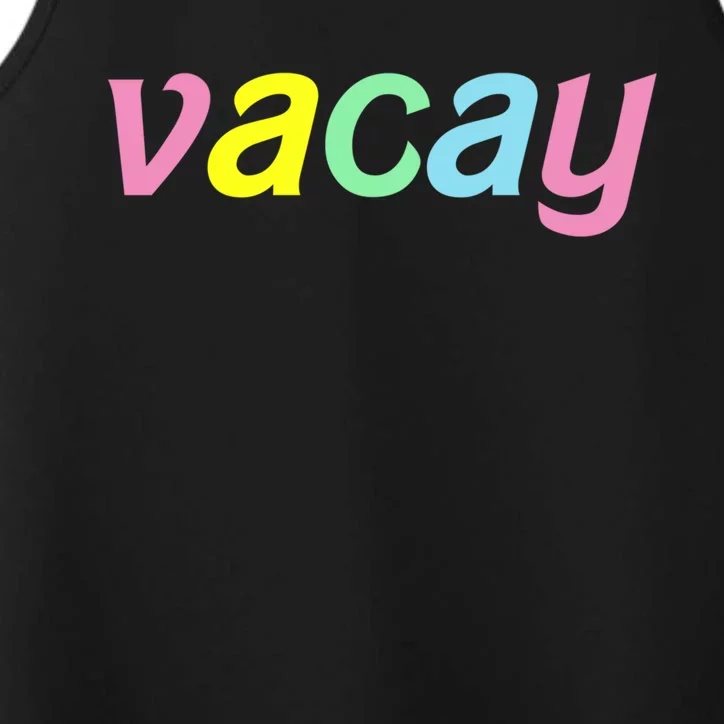 Vacay Vacay Vibes Vacation Vibes Vacay Time Funny Gift Performance Tank