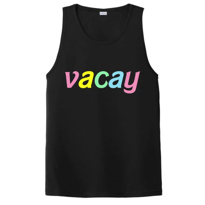 Vacay Vacay Vibes Vacation Vibes Vacay Time Funny Gift Performance Tank