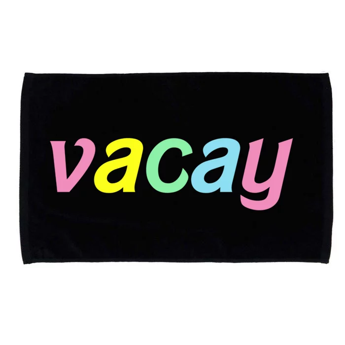 Vacay Vacay Vibes Vacation Vibes Vacay Time Funny Gift Microfiber Hand Towel