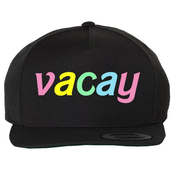 Vacay Vacay Vibes Vacation Vibes Vacay Time Funny Gift Wool Snapback Cap