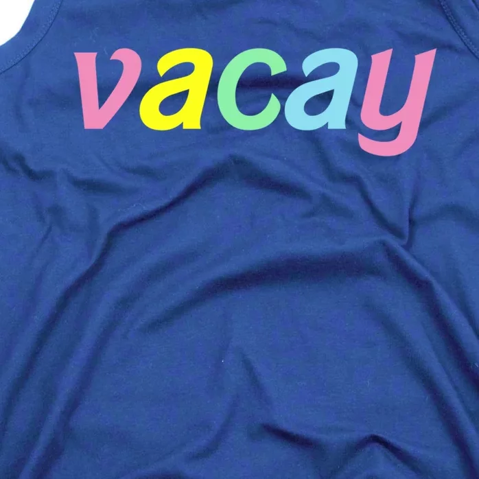 Vacay Vacay Vibes Vacation Vibes Vacay Time Funny Gift Tank Top