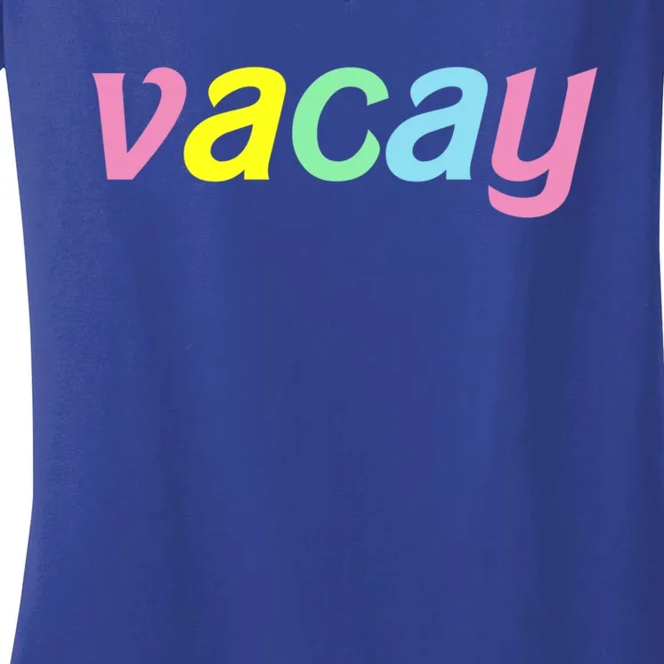 Vacay Vacay Vibes Vacation Vibes Vacay Time Funny Gift Women's V-Neck T-Shirt