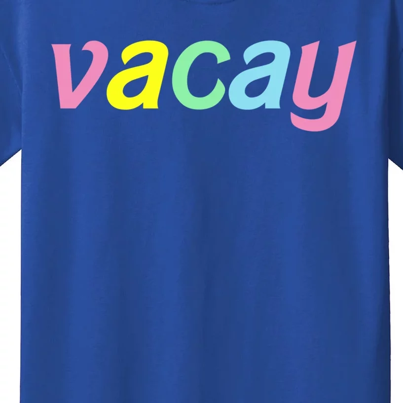 Vacay Vacay Vibes Vacation Vibes Vacay Time Funny Gift Kids T-Shirt