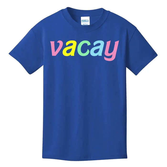 Vacay Vacay Vibes Vacation Vibes Vacay Time Funny Gift Kids T-Shirt