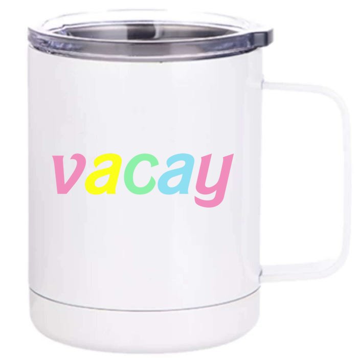 Vacay Vacay Vibes Vacation Vibes Vacay Time Funny Gift Front & Back 12oz Stainless Steel Tumbler Cup