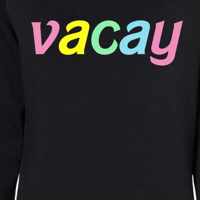 Vacay Vacay Vibes Vacation Vibes Vacay Time Funny Gift Womens California Wash Sweatshirt