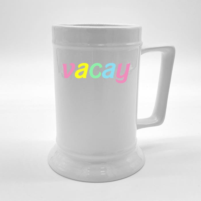 Vacay Vacay Vibes Vacation Vibes Vacay Time Funny Gift Front & Back Beer Stein