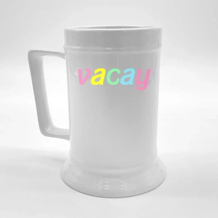 Vacay Vacay Vibes Vacation Vibes Vacay Time Funny Gift Front & Back Beer Stein