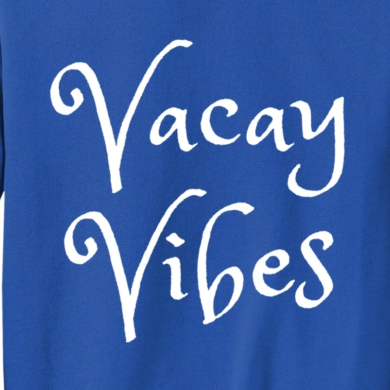 Vacay Vibes Vacation Time Gift Sweatshirt