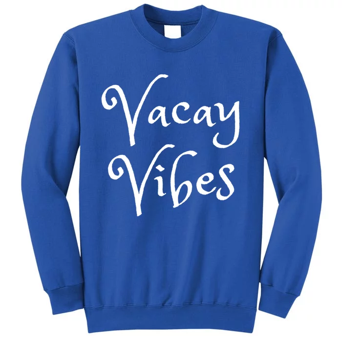 Vacay Vibes Vacation Time Gift Sweatshirt