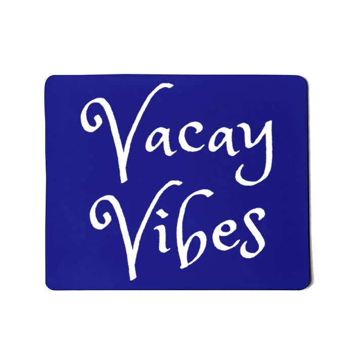 Vacay Vibes Vacation Time Gift Mousepad