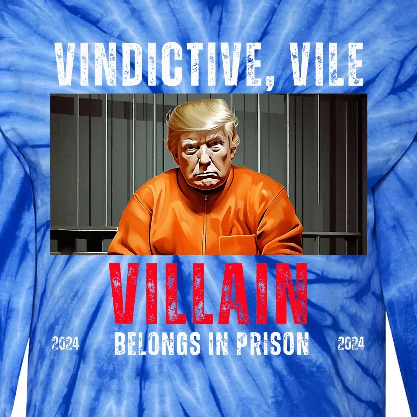 Vindictive Vile Villain Belongs In Prison Harris Walz 2024 Tie-Dye Long Sleeve Shirt