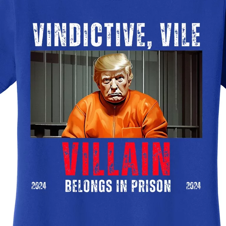 Vindictive Vile Villain Belongs In Prison Harris Walz 2024 Women's T-Shirt