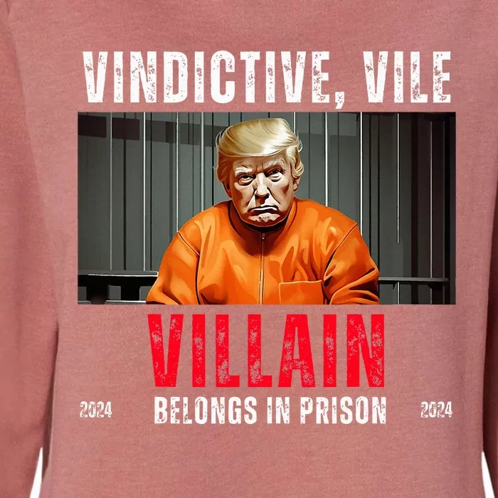 Vindictive Vile Villain Belongs In Prison Harris Walz 2024 Womens California Wash Sweatshirt