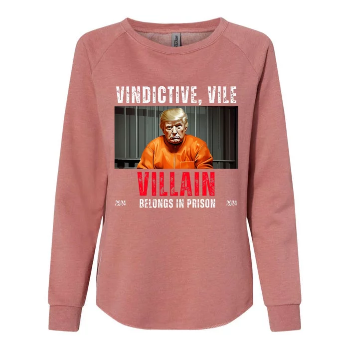 Vindictive Vile Villain Belongs In Prison Harris Walz 2024 Womens California Wash Sweatshirt