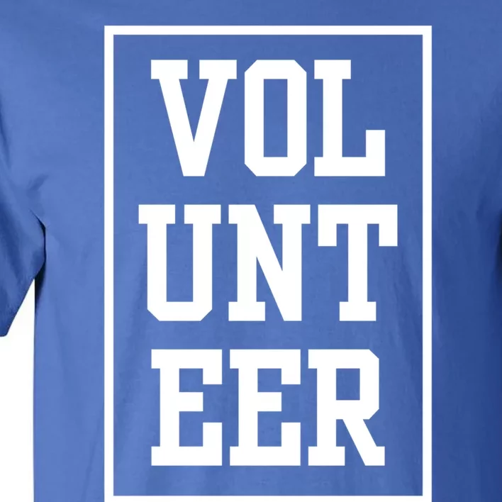 Volunteer Volunteering Volunteers Unpaid Job Gift Tall T-Shirt