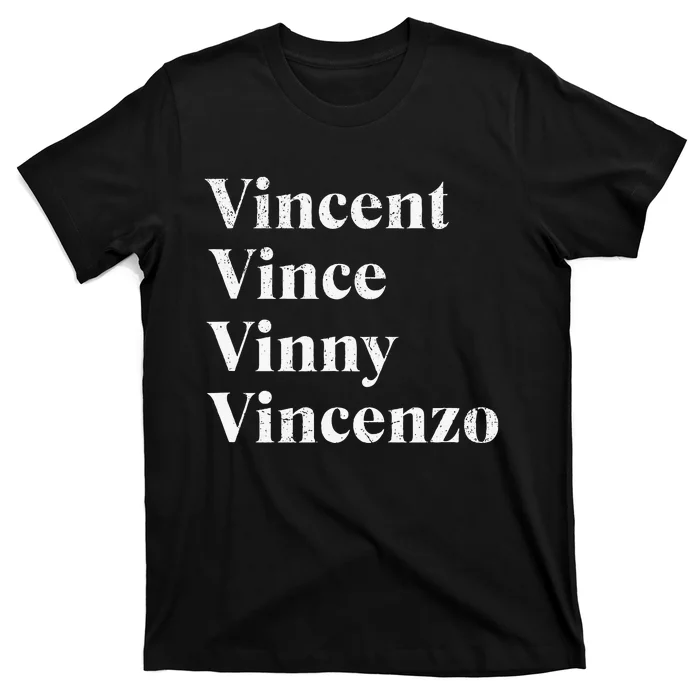 Vincent Vince Vinny Vincenzo Nickname T-Shirt