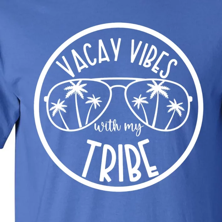 Vacay Vibes With My Tribe Hawaii Beach Vacation Gift Tall T-Shirt