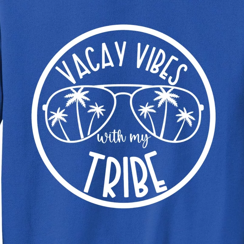 Vacay Vibes With My Tribe Hawaii Beach Vacation Gift Tall Sweatshirt