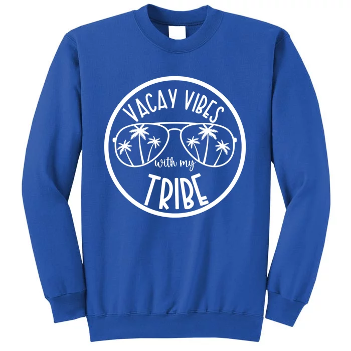 Vacay Vibes With My Tribe Hawaii Beach Vacation Gift Tall Sweatshirt