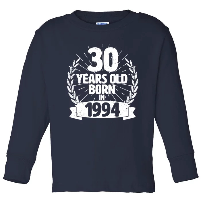 Vintage Wreath 30 Years Old Born In 1994 Birthday Toddler Long Sleeve Shirt