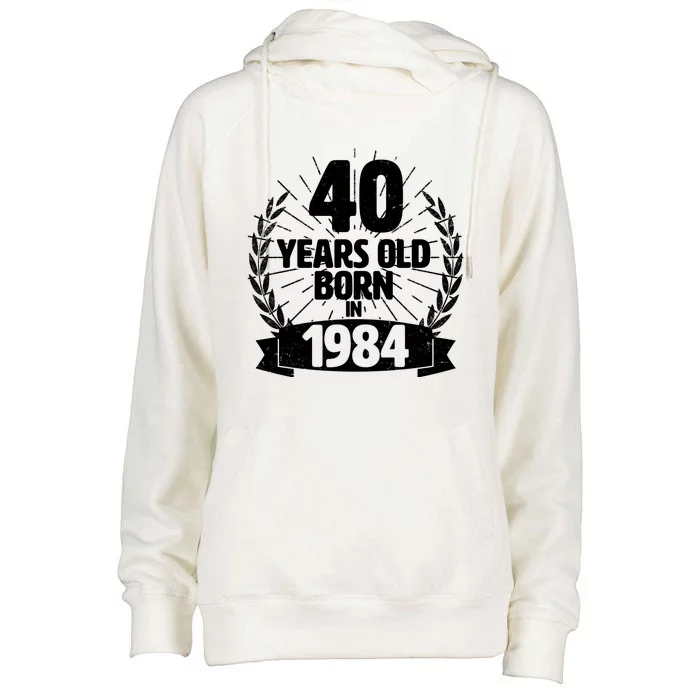 Vintage Wreath 40 Years Old Born In 1984 Birthday Womens Funnel Neck Pullover Hood