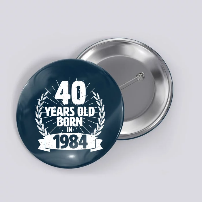 Vintage Wreath 40 Years Old Born In 1984 Birthday Button