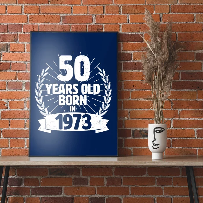 Vintage Wreath 50 Years Old Born In 1973 Birthday Poster