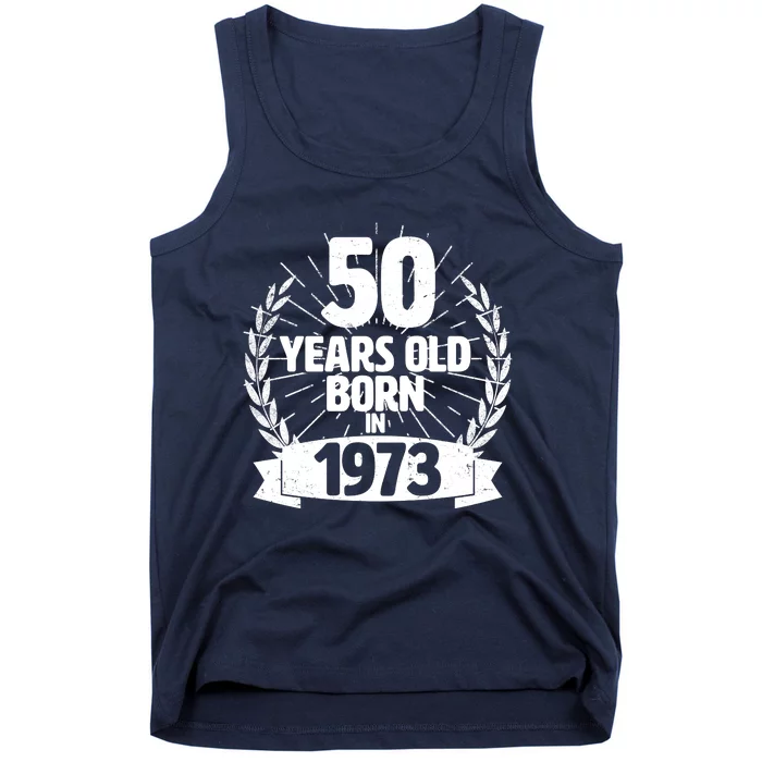 Vintage Wreath 50 Years Old Born In 1973 Birthday Tank Top