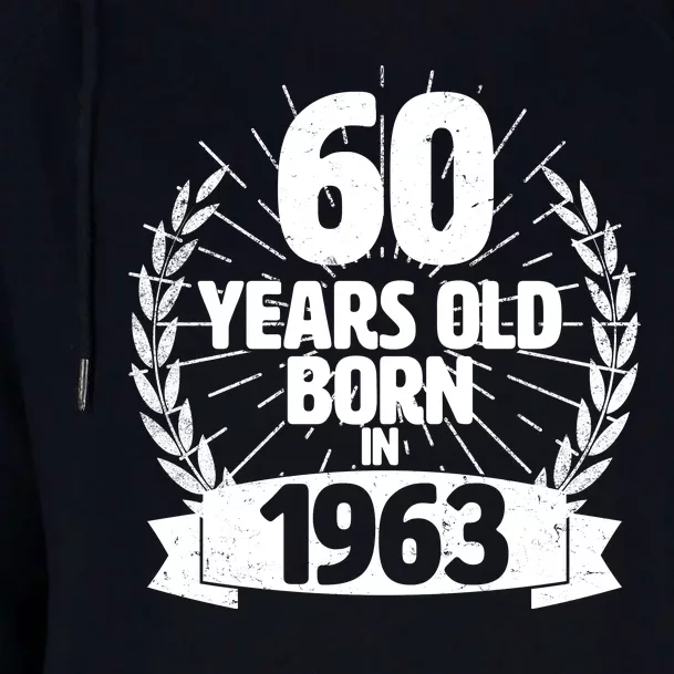 Vintage Wreath 60 Years Old Born In 1963 Birthday Womens Funnel Neck Pullover Hood