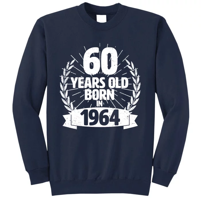 Vintage Wreath 60 Years Old Born In 1964 Birthday Tall Sweatshirt