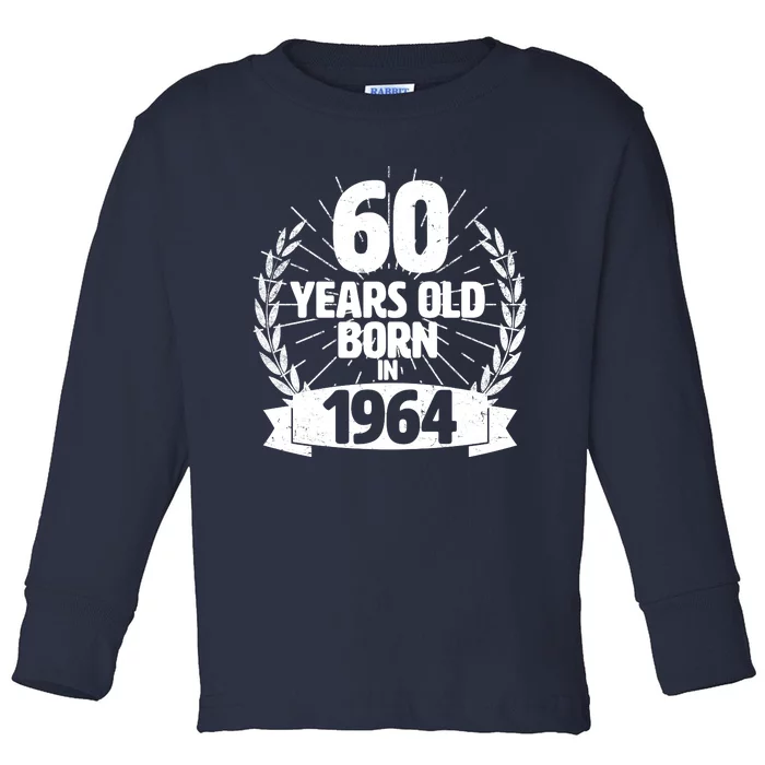 Vintage Wreath 60 Years Old Born In 1964 Birthday Toddler Long Sleeve Shirt