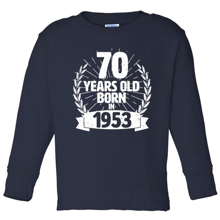 Vintage Wreath 70 Years Old Born In 1953 Birthday Toddler Long Sleeve Shirt