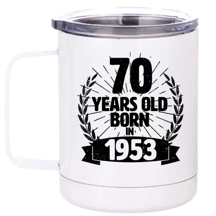 Vintage Wreath 70 Years Old Born In 1953 Birthday Front & Back 12oz Stainless Steel Tumbler Cup