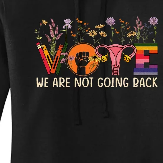 Vote We Are Not Going Back Roe Project 2025 Gay Rights Women's Pullover Hoodie