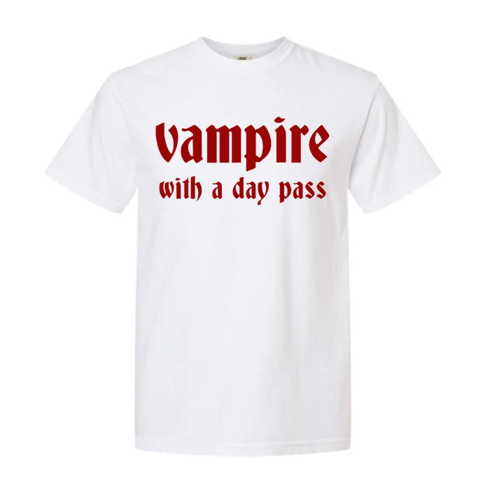 Vampire With A Day Pass. Funny Horror Goth Vampire Garment-Dyed Heavyweight T-Shirt