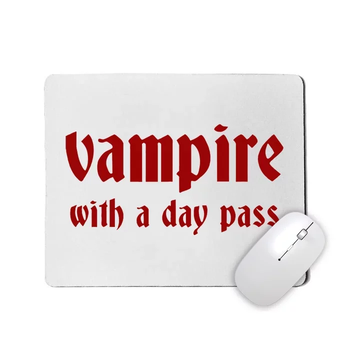 Vampire With A Day Pass. Funny Horror Goth Vampire Mousepad