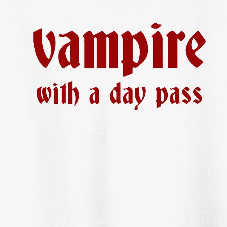 Vampire With A Day Pass. Funny Horror Goth Vampire Toddler T-Shirt