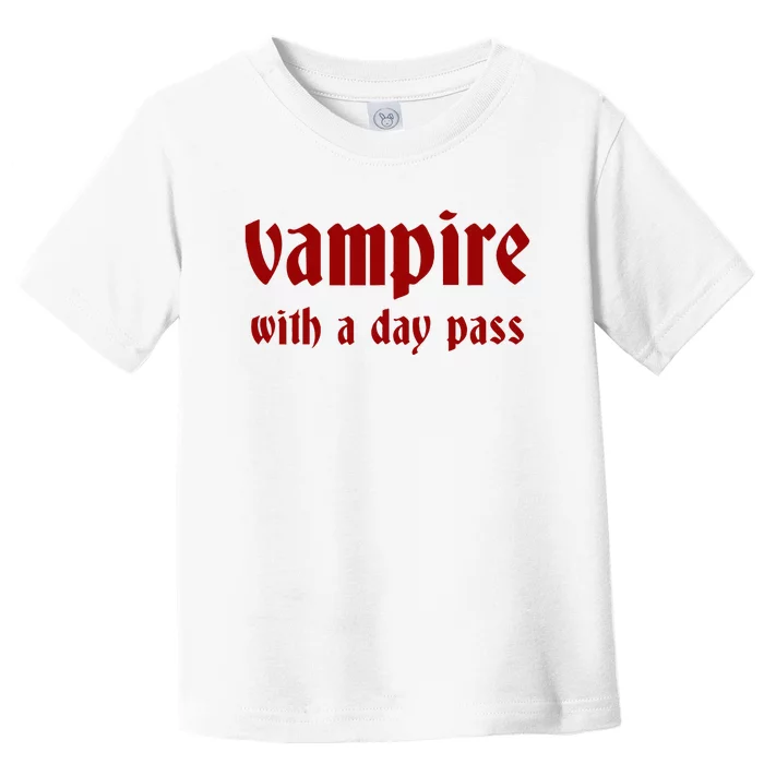 Vampire With A Day Pass. Funny Horror Goth Vampire Toddler T-Shirt