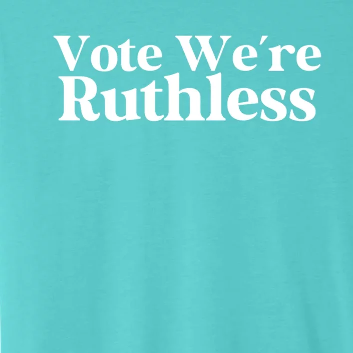 Vote We Are Ruthless Stars Stripes Reproductive Rights Cool Gift ChromaSoft Performance T-Shirt