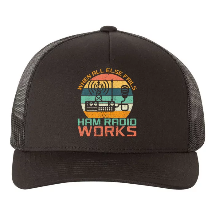 Vintage When All Else Fails Ham Radio Works Amateur Radio Yupoong Adult 5-Panel Trucker Hat