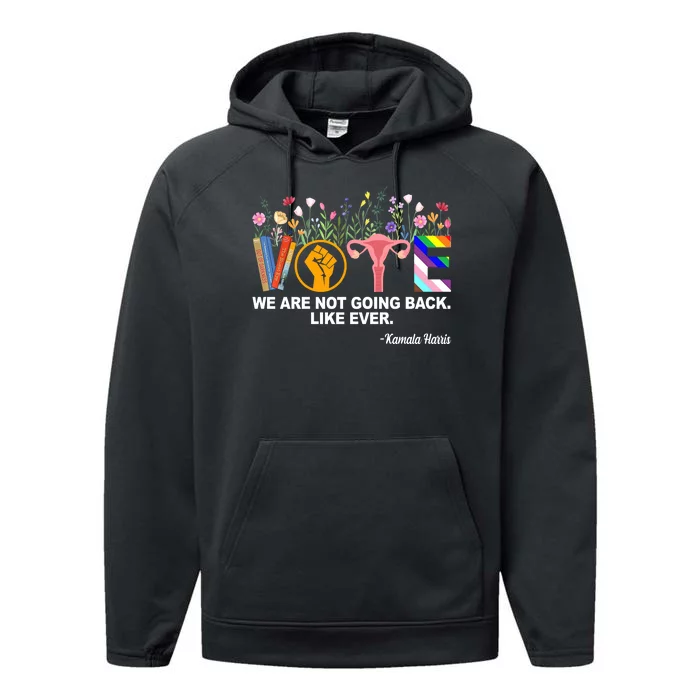 Vote We Are Not Going Back Like Ever Kamala Harris Performance Fleece Hoodie