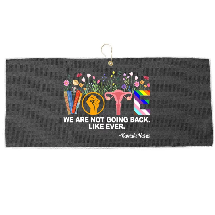 Vote We Are Not Going Back Like Ever Kamala Harris Large Microfiber Waffle Golf Towel