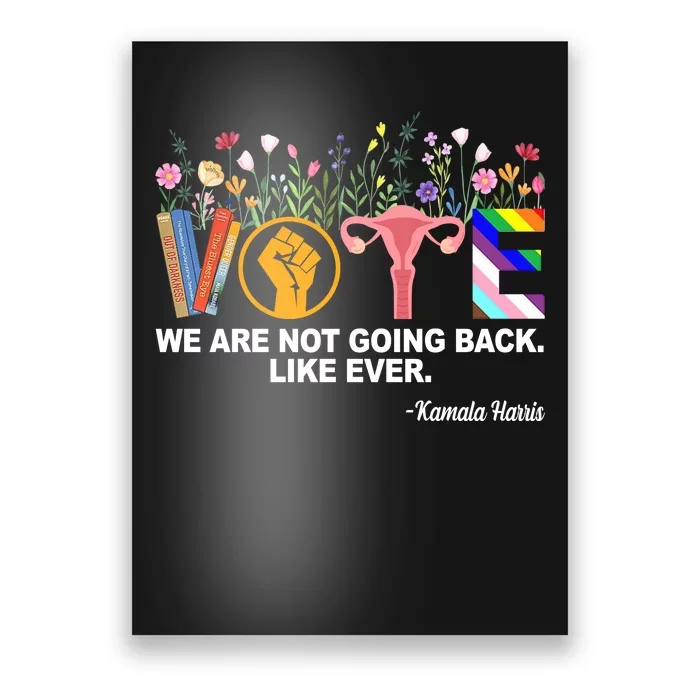 Vote We Are Not Going Back Like Ever Kamala Harris Poster