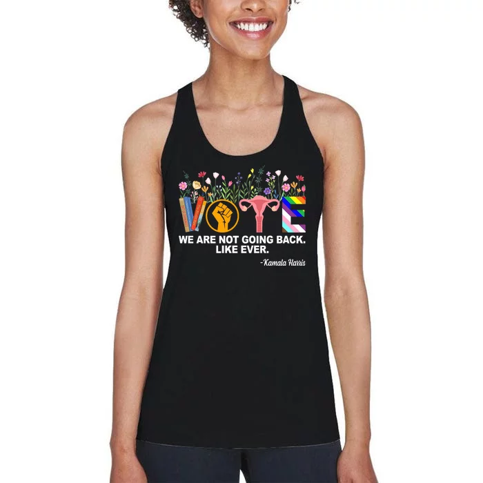 Vote We Are Not Going Back Like Ever Kamala Harris Women's Racerback Tank