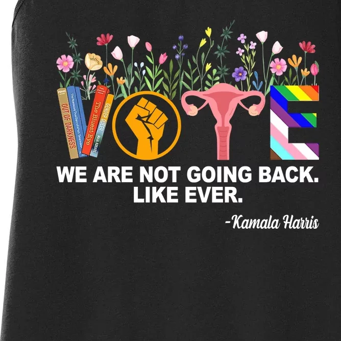 Vote We Are Not Going Back Like Ever Kamala Harris Women's Racerback Tank