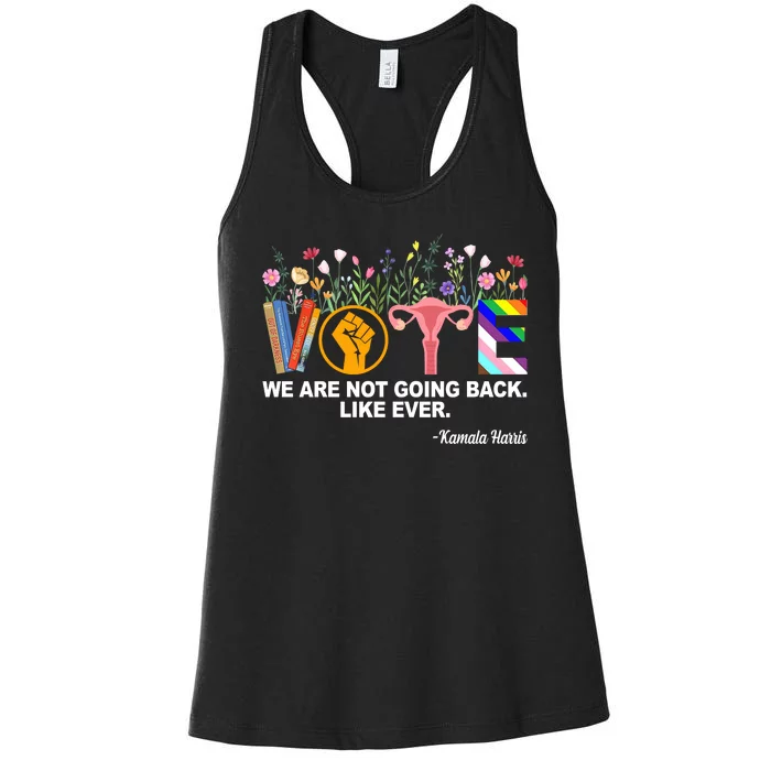 Vote We Are Not Going Back Like Ever Kamala Harris Women's Racerback Tank