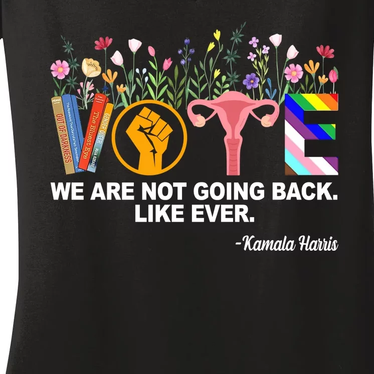 Vote We Are Not Going Back Like Ever Kamala Harris Women's V-Neck T-Shirt