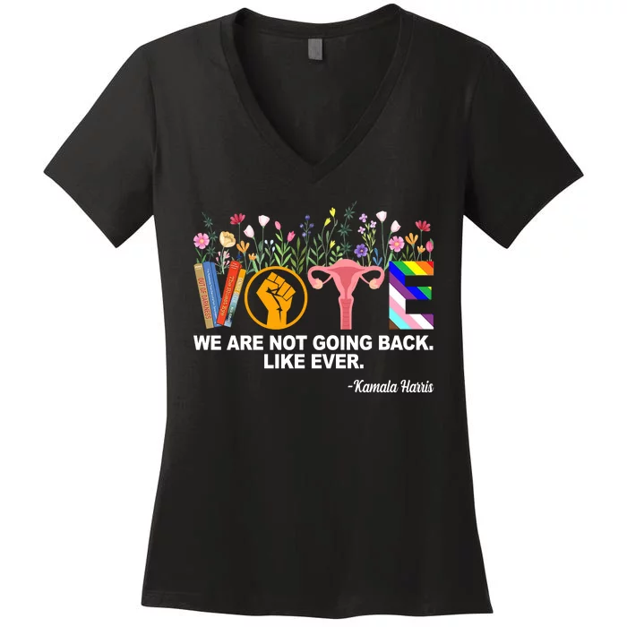 Vote We Are Not Going Back Like Ever Kamala Harris Women's V-Neck T-Shirt