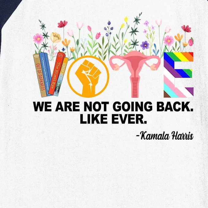 Vote We Are Not Going Back Like Ever Kamala Harris Baseball Sleeve Shirt